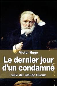 Le dernier jour d'un condamné: suivi de: Claude Gueux