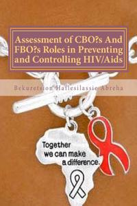 Assessment of CBO?S and Fbo?s Roles in Preventing and Controlling HIV/AIDS: The Case of Dilla Town