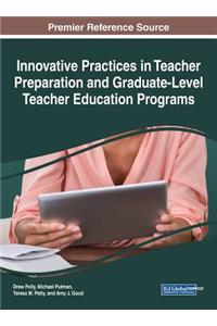 Innovative Practices in Teacher Preparation and Graduate-Level Teacher Education Programs