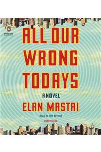 All Our Wrong Todays