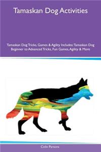 Tamaskan Dog Activities Tamaskan Dog Tricks, Games & Agility Includes: Tamaskan Dog Beginner to Advanced Tricks, Fun Games, Agility & More
