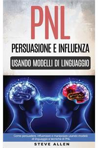 Pnl - Persuasione E Influenza Usando Modelli Di Linguaggio E Tecniche Di Pnl
