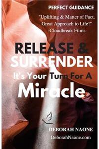 Release & Surrender It's Your Turn for a Miracle: Live Your Life by Design, Not by Default! a Profound Book for Understanding Spiritual Abundance and