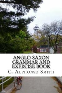 Anglo-Saxon Grammar and Exercise Book