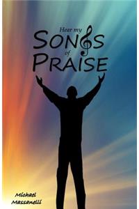 Hear My Songs of Praise