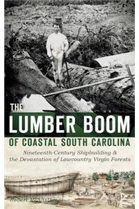 Lumber Boom of Coastal South Carolina