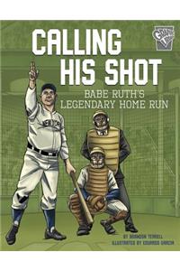 Calling His Shot: Babe Ruth's Legendary Home Run