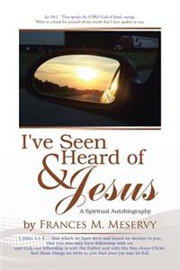 I've Seen & Heard of Jesus