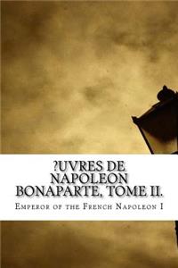 ?uvres de Napoleon Bonaparte, Tome II.