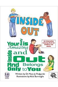 Inside Out: Your Body Is Amazing Inside and Out and Belongs Only to You