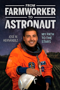 From Farmworker to Astronaut/de Campesino a Astronauta