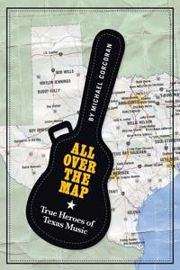 All Over the Map: True Heroes of Texas Music