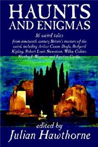 Haunts and Enigmas, Edited by Julian Hawthorne, Fiction