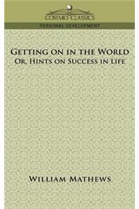 Getting on in the World; Or, Hints on Success in Life