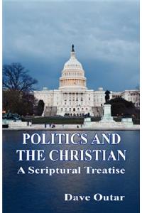 Politics and the Christian - A Scriptural Treatise