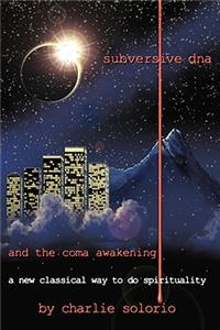 Subversive DNA and the Coma Awakening