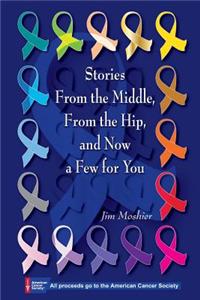 Stories from the Middle, from the Hip, and Now a Few for You