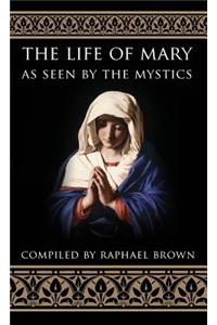 Life of Mary As Seen By the Mystics