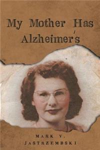 My Mother Has Alzheimer's