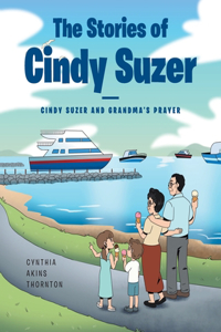 The Stories of Cindy Suzer Cindy Suzer and Grandma's Prayer