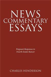 News Commentary Essays - Poignant Responses to Fourth Estate Rancor.