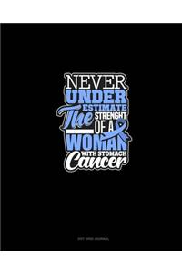 Never Underestimate The Strength Of A Woman With Stomach Cancer