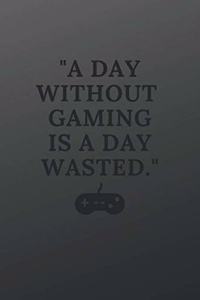 A day without gaming is a day wasted