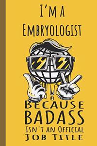 I'm a Embryologist Badass