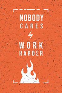 Nobody Cares Work Harder