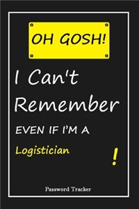 OH GOSH ! I Can't Remember EVEN IF I'M A Logistician