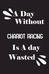 day without chariot racing is a day wasted