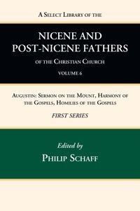 Select Library of the Nicene and Post-Nicene Fathers of the Christian Church, First Series, Volume 6