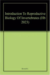 Introduction To Reproductive Biology Of Invertebrates (Hb 2023)