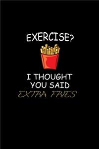 Exercise? I thought you said extra fries!: Food Journal - Track your Meals - Eat clean and fit - Breakfast Lunch Diner Snacks - Time Items Serving Cals Sugar Protein Fiber Carbs Fat - 110 pag