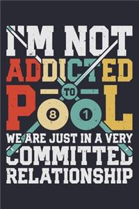 Im Not Addicted To Pool We Are Just In a Very Committed Relationship