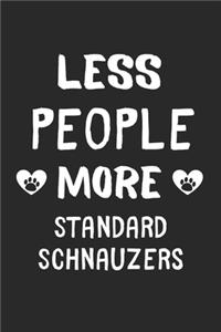 Less People More Standard Schnauzers
