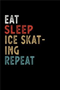 Eat Sleep Ice Skating Repeat Funny Sport Gift Idea