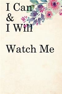 I Can & I will Watch Me
