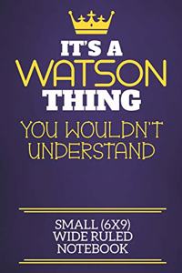 It's A Watson Thing You Wouldn't Understand Small (6x9) Wide Ruled Notebook
