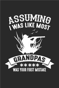 Assuming I Was Like Most Grandpas Was Your First Mistake