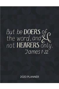 But Be Doers Of The Word And Not Hearers Only James 1