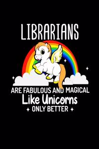 Librarians Are Fabulous And Magical Like Unicorns Only Better