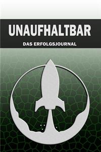 UNAUFHALTBAR - Das Erfolgsjournal