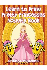 Learn to Draw Pretty Princesses Activity Book