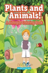 Plants and Animals! a Biologist Coloring Book