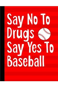 Say No To Drugs Say Yes To Baseball