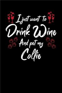 I Just Want To Drink Wine And Pet My Collie