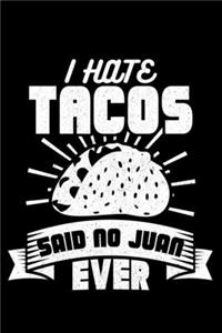 I Hate Tacos Said No Juan Ever