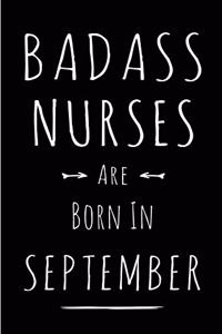 Badass Nurses Are Born In September