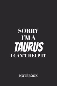 Sorry I'm a Taurus I can't help it Notebook